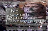 the Jewish Roots Of Christianitytotheends.com/Jewish Roots of Christianity--Lecture 1.pdf · The Law of the Spirit: Early Jewish Christianity Part I: The Book of Acts To many Christians,