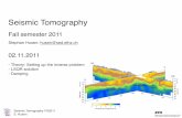 Seismic Tomography - hestia.lgs.jussieu.frhestia.lgs.jussieu.fr/~boschil/tomography/Lecture2a_02112011.pdf · Seismic Tomography FS2011 ... porary deployments of seismic stations