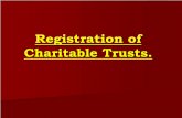 Registration of Charitable Trusts.voiceofca.in/siteadmin/document/Registeration.pdf · Conditions For Registration U/s 12A. Analysis ¾All Voluntary organisation, ... the Certificate