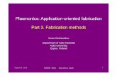 Plasmonics: Application-oriented fabrication Part 3 ... · August 25, 2013 ICQNM 2013 Barcelona, Spain 1 Plasmonics: Application-oriented fabrication Part 3. Fabrication methods Victor
