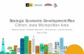 Strategic Economic Development Plan Clinton, Iowa ... · Strategic Economic Development Plan Clinton, Iowa Micropolitan Area Elizabeth Darnall | Munkhshur Erdenebat | Michael Farley