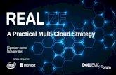 A Practical Multi-Cloud Strategy - Dell EMC · A Practical Multi-cloud Strategy Aligned ... the “Why” •Foundation in metrics •Has a balanced scorecard •Has a decision ...