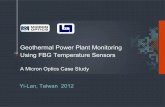 Geothermal Power Plant Monitoring Using FBG … · Geothermal Power Plant Monitoring Using FBG Temperature Sensors A Micron Optics Case Study Yi-Lan, Taiwan 2012