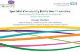 Specialist Community Public Health services - Unite … HVw Eng Slides Alison... · Specialist Community Public Health services: Health visiting for all families, for some families