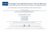 Foreign Corrupt Practices Act in Mexico - …media.straffordpub.com/products/foreign-corrupt-practices-act-in... · Foreign Corrupt Practices Act in Mexico Implementing FCPA Compliance