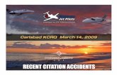 RECENT CITATION ACCIDENTS - Phenomphenom.aero/resources/library/cjp_2009_citation_accidents.pdf · RECENT CITATION ACCIDENTS . What do these airplanes have in common? N839QS ... •