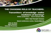 THE CHANGING ROLE OF TEACHERS: Transmitters of knowledge ...marygrosser.co.za/uploads/presentations/2010 De Waal Grosser... · THE CHANGING ROLE OF TEACHERS: Transmitters of knowledge