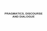 PRAGMATICS, DISCOURSE AND DIALOGUE - …gatius/mai-inlp/Engdiscurse2014.pdf · Lexicon e.g., doors is plural ... phenomena Discourse (I) Discourse (II) Several processes –Discourse