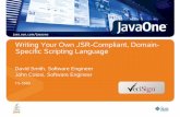 Writing Your Own JSR-Compliant, Domain- Specific Scripting ... · Writing Your Own JSR-Compliant, Domain-Specific Scripting Language David Smith, ... script engine and the JVM tool
