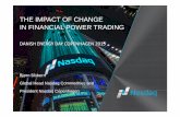 THE IMPACT OF CHANGE IN FINANCIAL POWER TRADING · THE IMPACT OF CHANGE IN FINANCIAL POWER TRADING DANISH ENERGY DAY COPENHAGEN 2015 Bjørn Sibbern Global Head Nasdaq Commodities