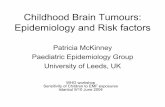Childhood Brain Tumours: Epidemiology and Risk factors · Childhood Brain Tumours: Epidemiology and Risk factors ... Increased risk with high therapeutic ... • Viruses induce brain