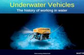 Underwater Vehicles - MATE - Marine Advanced …marinetech.org/files/marine/files/Curriculum/IROV/ROV History... · Underwater Vehicles The history of working in water Photo courtesy