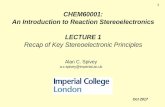 1 CHEM60001: An Introduction to Reaction Stereoelectronics ... · An Introduction to Reaction Stereoelectronics LECTURE 1 ... – Hyperconjugation/s-conjugation • alkene stability,