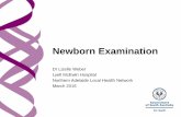 Newborn Examination - GP Partners Australia · 2017-11-01 · Newborn Examination Dr Lizelle Weber ... newborn hearing screen > Resources- CAFHS, Paediatrician . General Appearance