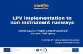 LPV implementation to non instrument runways - … · LPV implementation to non instrument runways ... /app 10 s 40 (130 ft) 50 (164 ft) ... ATM/ANS.OR.B.001 Technical and operational