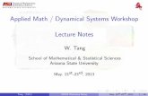 Applied Math / Dynamical Systems Workshop Lecture Noteswtang/files/Workshop2013.pdf · Applied Math / Dynamical Systems Workshop Lecture Notes ... With Applications To Physics, Biology,