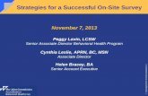 Strategies for a Successful On-Site Survey on November 7, 2013 Peggy Lavin, LCSW Senior Associate Director Behavioral Health Program Cynthia Leslie, APRN, BC, MSN Associate Director