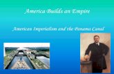 American Imperialism and the Panama Canalhistorywithmrsbass.weebly.com/.../america_builds_an_empire_pdf.pdf · America Builds an Empire American Imperialism and the Panama Canal .