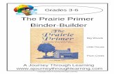 The Prairie Primer Binder-Builder - Cadron Creekcadroncreek.com/wp-content/uploads/2013/01/PrairiePrimer1.pdf · What you need to get started *A printed copy of the Prairie Primer