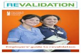 Employers’ guide to revalidation - The Nursing ... · Employers’ guide to revalidation. 2. ... The Code: Professional standards of practice and ... Revalidation is the responsibility