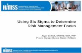 Using Six Sigma to Determine Risk Management Focus · Using Six Sigma to Determine Risk Management Focus Joyce Zerkich, CPHIMS, MBA, PMP Project Manager/Scrum Master, RelWare