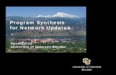 Program Synthesis for Network Updates · Program Synthesis. for Network Updates. Pavol . Č. erný University of Colorado Boulder