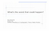 What’s the worst that could happen? - DIMACSdimacs.rutgers.edu/Workshops/Practice/slides/rescorla.pdf · What’s the worst that could happen? Eric Rescorla RTFM, Inc. DIMACS Workshop