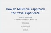 How do Millennials approach the travel experiencefiles.constantcontact.com/.../3cb50040-1413-44d1-bd81-24e7545e4d87… · How do Millennials approach the travel experience ... Book
