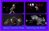 Jimmy Z and the ZTribe – Delivering the Blues! · He studied blues and jazz with many teachers (Fabio Zeppetella, Umberto Fiorentino, Antonio Affrunti, Giorgio Secco) and had has