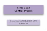 SMJE 3153 Control System - nozomu hamadanozomu.minibird.jp/.../09/SMJE3153-ControlSystem-week1-02-2014.pdf · SMJE 3153 Control System Department of ESE, MJIIT, UTM 2014/2015 1 .