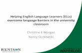 Helping English Language Learners (ELLs) overcome language ... · Helping English Language Learners (ELLs) overcome language barriers in the university classroom Christine E Morgan