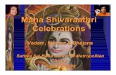 Maha Shivaraathri Celebrations - sathyasaicenters.org · VEDAM & STOTRAAS 7 pm to 7:25pm 1) Ganesha Prarthana 2) Shivopaasana Mantra 3) Shiva Gaayathri 4) Bilvastotram 5) Lingaashtakam