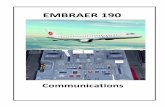 EMBRAER 190 - SmartCockpit · The EMBRAER 190 provides a complete set of Communication functions. The main interface for the ... - Oxygen mask stowage box doors must be closed and