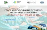 PROGRAM PENGENDALIAN RESISTENSI … · program pengendalian resistensi antimikroba di indonesia hasil capaian dan target ke depan hari paraton komite pengendalian resistensi antimikroba.