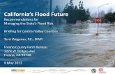 California’s Flood Future · California’s Flood Future Recommendations for Managing the State’s Flood Risk Briefing for Central Valley Counties Terri Wegener, P.E., DWR Fresno