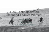 How Technology Has Changed Today’s Warfight · How Technology Has Changed Today’s Warfight Marty Drake ... • Clash of values / ideology ... MMM 10. Internet and