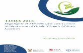Achievement of Grade 9 South African - TIMSS SA green shoots TIMSS 2015 Highlights of Mathematics and Science Achievement of Grade 9 South African Learners ˜ e South African Trends
