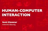 HUMAN-COMPUTER INTERACTION - UCSD Design …d.ucsd.edu/class/intro-hci/.../HCI-01-1-HumanComputerInteraction.pdf · INTERACTION Scott Klemmer . Human Computer Interaction. Human Computer