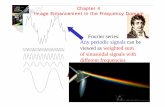 Chapter 4 Image Enhancement in the Frequency Domainjan/204584/04-image_enhancement_freq.pdf · Chapter 4 Image Enhancement in the Frequency Domain An periodic signals can be Fourier