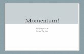 Momentum! - lcps.org · Momentum • Linear momentum – the product of an object’s mass times velocity. • Law of conservation of momentum: the total momentum of …