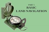 PART 1 BASIC LAND NAVIGATION - … · LENSATIC COMPASS DESCRIPTION • Preferred by military for its precision and durability, and its hyper-accuracy in land navigation and combat.
