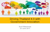 Driving Thailand 4.0 with Government Innovation - … 4.0.pdf · The Bridge for Thailand’s Future. War on Pseudo ... Under the dynamic circumstances in the 21st century, ... achieve