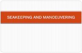 SEAKEEPING AND MANOEUVERING - 160.75.46.2160.75.46.2/staff/ebru/Int.NavalArch/HANDOUT10.pdf · Seakeeping is an aspect of the overall performance of a ship concerned with its behavior