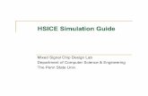HSICE Simulation Guide - Penn State College of …kxc104/class/cse577/11s/lec/HSPICEGuide.pdf · HSPICE Input/Output Files & Suffixes HSPICE Input input netlist.sp design configuration.cfg