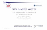 New imaging agents - Human Health Campus - Home · NEW IMAGING AGENTS XIV. INTERNATIONAL SYMPOSIUM ON RADIONUCLIDES IN NEPHROUROLOGY Mikulov Czech Republic Philippe D. CHAUMET-RIFFAUD