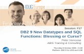 DB2 9 New Datatypes and SQL Functions: Blessing … · DB2 9 New Datatypes and SQL Functions: Blessing or Curse? 2 ... and the text manipulation functions • easier statistical data