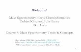 Cheminformatics and mass spectrometry course - …fiehnlab.ucdavis.edu/downloads/staff/kind/Teaching/cheminformatics... · Mass Spectrometry meets Cheminformatics Tobias Kind and