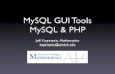 MySQL GUI Tools MySQL & PHP - University of …kopmanis/present/Mysql-PHP-pres.pdf · MySQL GUI Tools MySQL & PHP Jeff Kopmanis, Mathematics kopmanis@umich.edu