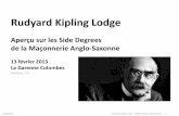 Rudyard Kipling Lodge · Confidentiel Rudyard Kipling Lodge – Philippe Martin - février 2013 3 Royal Arch Arche Royale Rassemblement: Chapitre Maitre du Chapitre : Trois Principaux