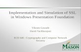 Implementation and Simulation of SSL in Windows ...ece.gmu.edu/coursewebpages/ECE/ECE646/F17/project/F14_presentat… · Implementation and Simulation of SSL in Windows Presentation